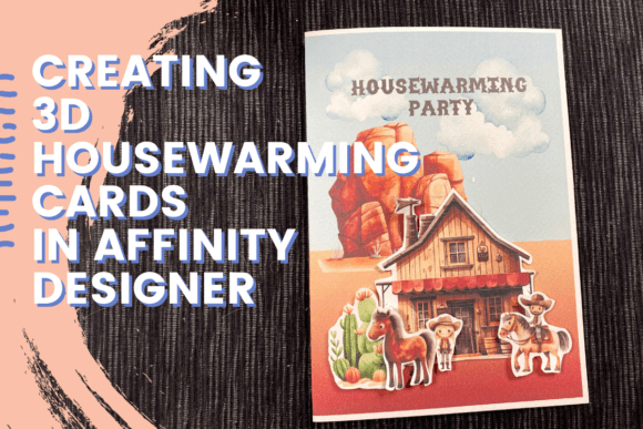 Creating 3D Housewarming Cards in Affinity Designer